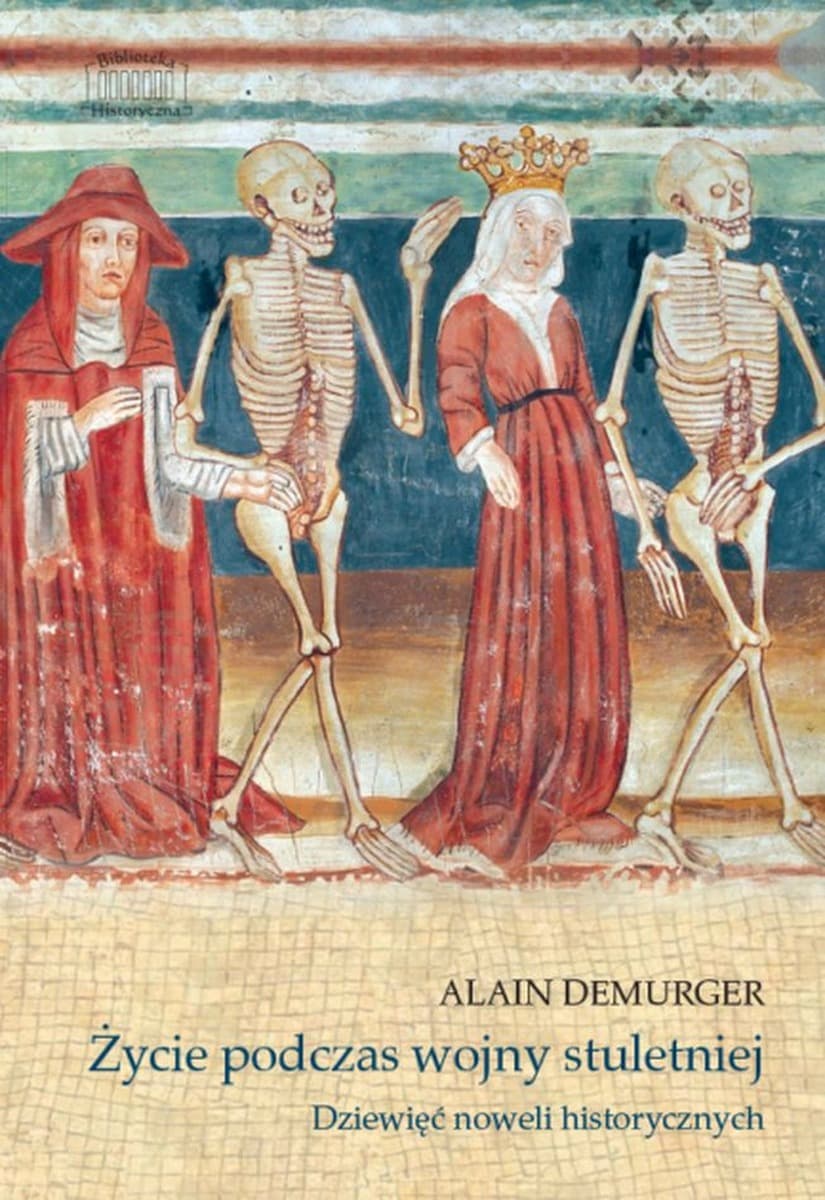 Życie podczas wojny stuletniej. Dziewięć noweli historycznych - Alain Demurger