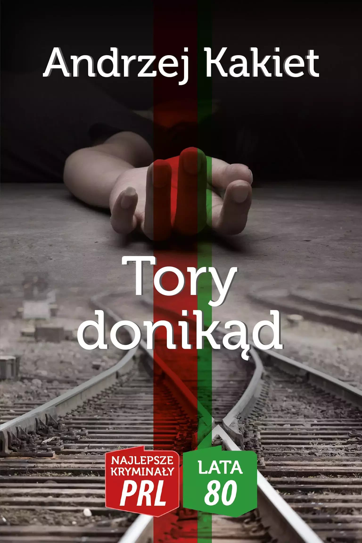 Kryminał PRL lata 80. Tom 2 - Tory donikąd
