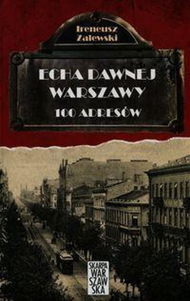 100 adresów. Echa dawnej Warszawy. Tom 1