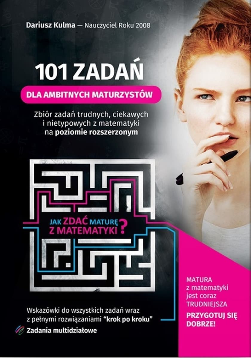 101 zadań dla ambitnych maturzystów - Matematyka Dariusz Kulma