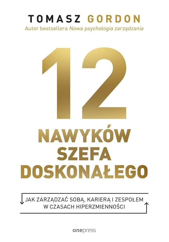 12 nawyków szefa doskonałego - Tomasz Gordon