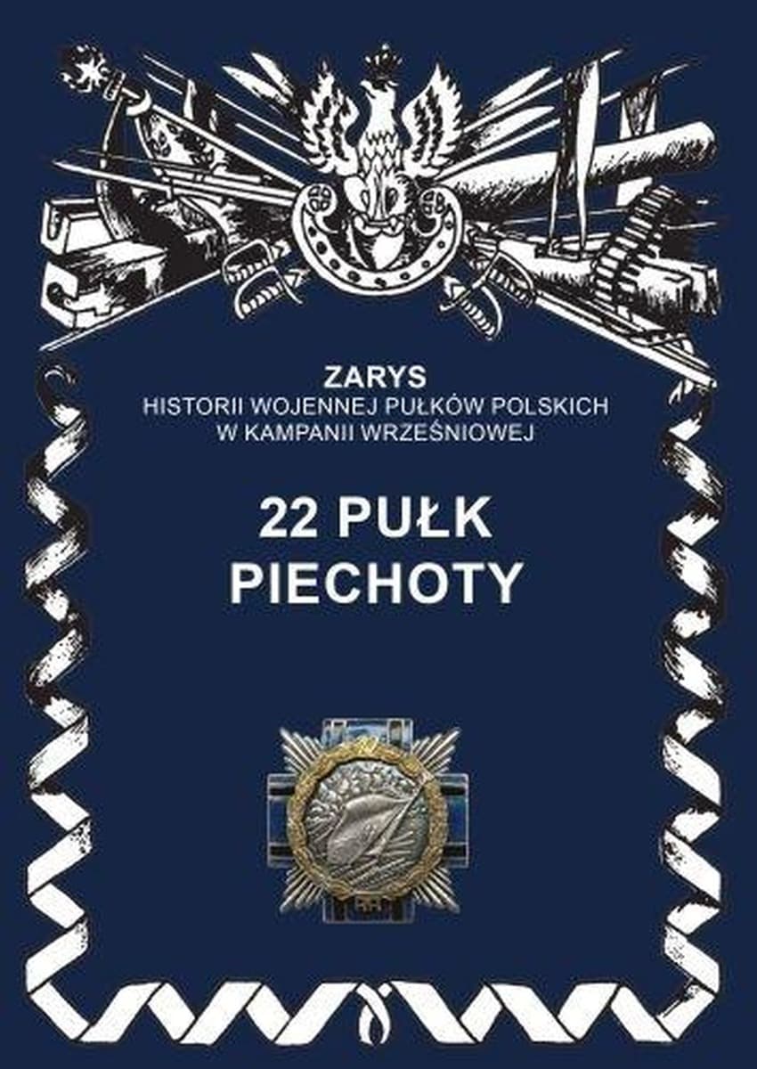 22 Pułk Piechoty - Monografia Kampanii Wrześniowej