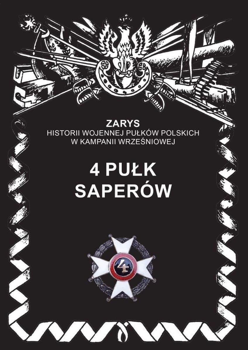 4 Pułk Saperów - Zarys Historii Wojennej