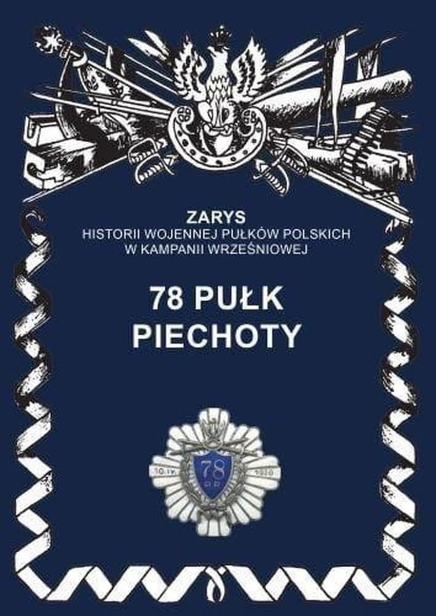78 Pułk Piechoty - Zarys Historii Wojennej