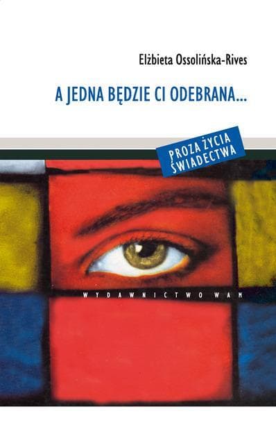 A jedna będzie Ci odebrana - Elżbieta Ossolińska Rives