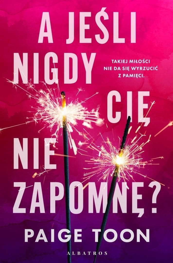 A jeśli nigdy Cię nie zapomnę? Paige Toon powieść broszurowa
