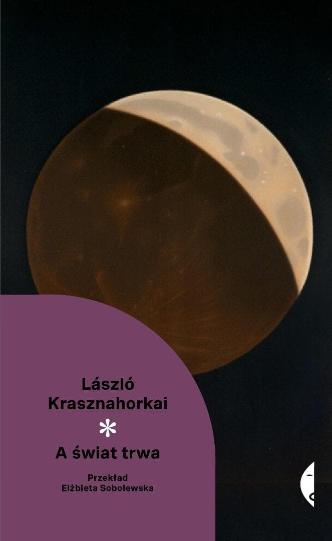 Laszló Krasznahorkai A świat trwa - zbiór opowiadań