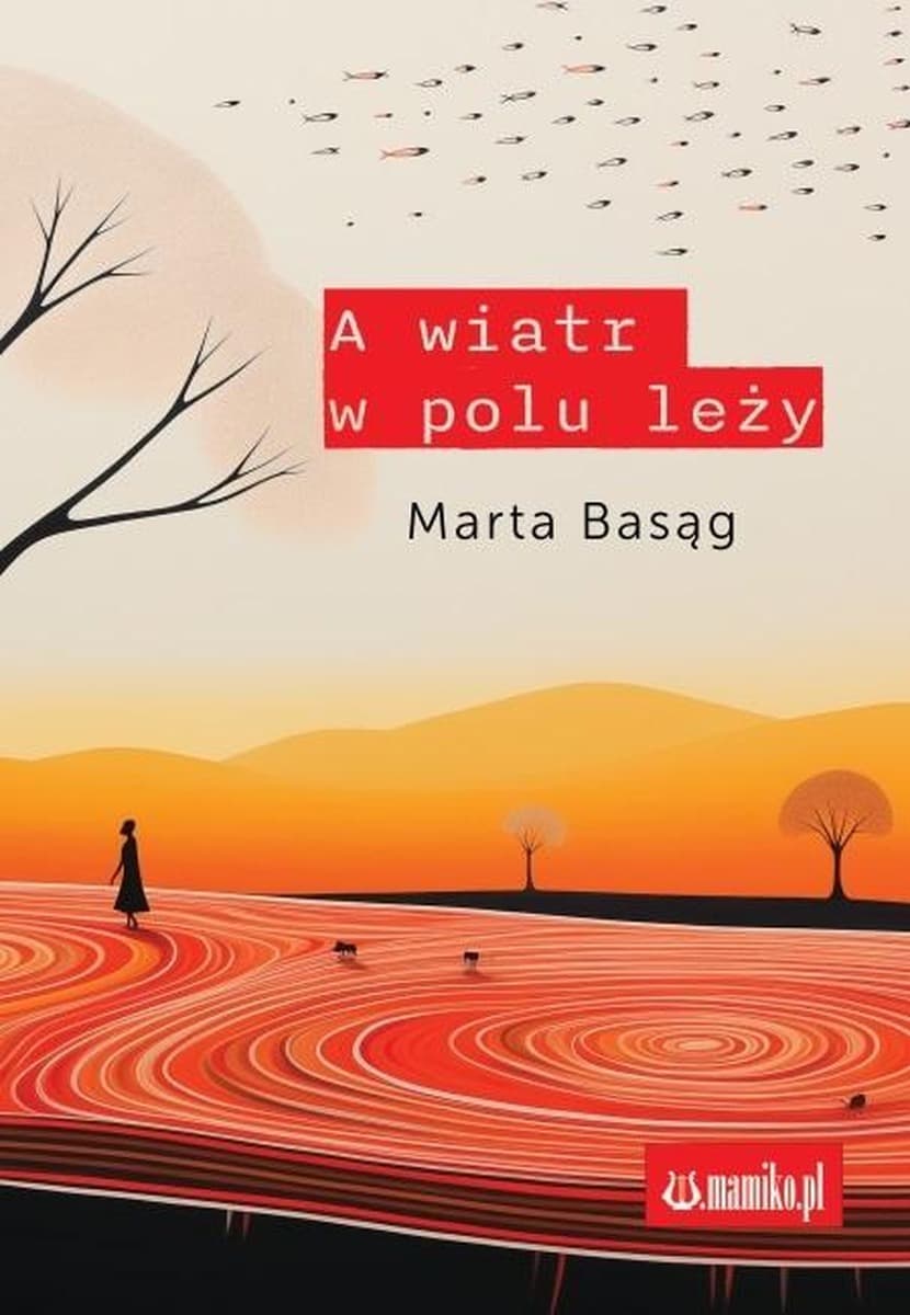 A wiatr w polu leży Marta Basąg - Książka