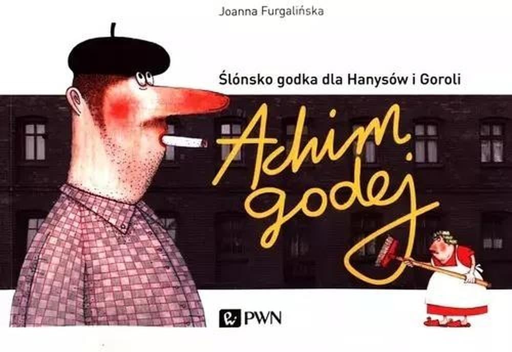 Achim godej rozmówki śląsko-polskie - Joanna Furgalińska