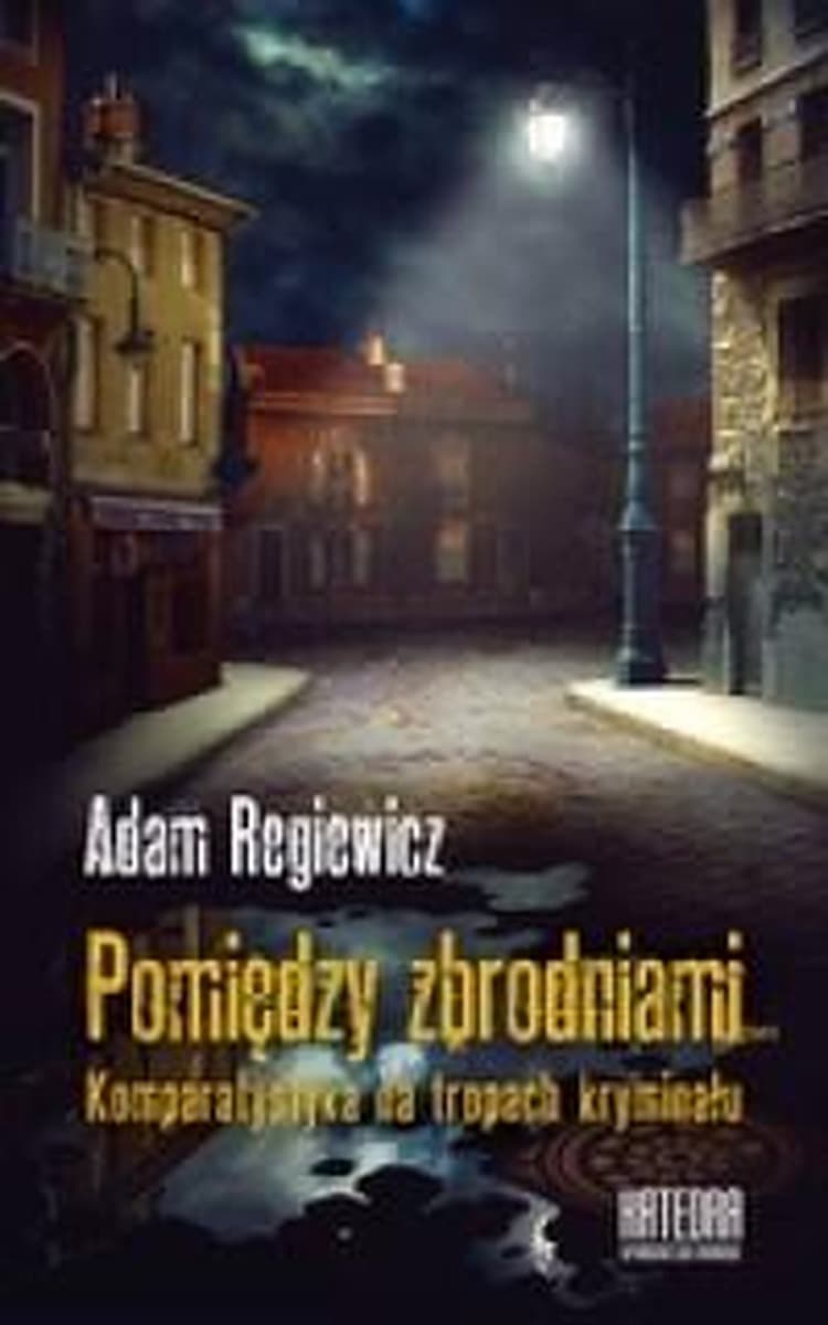 Adam Regiewicz - Pomiędzy zbrodniami