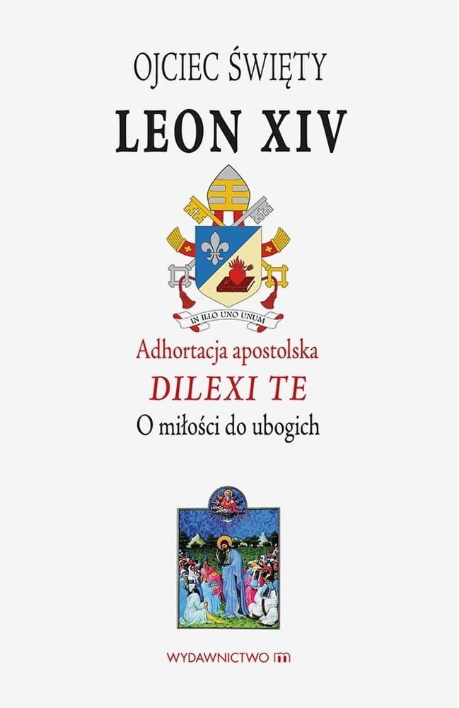 Adhortacja apostolska Dilexi te. O miłości do ubogich