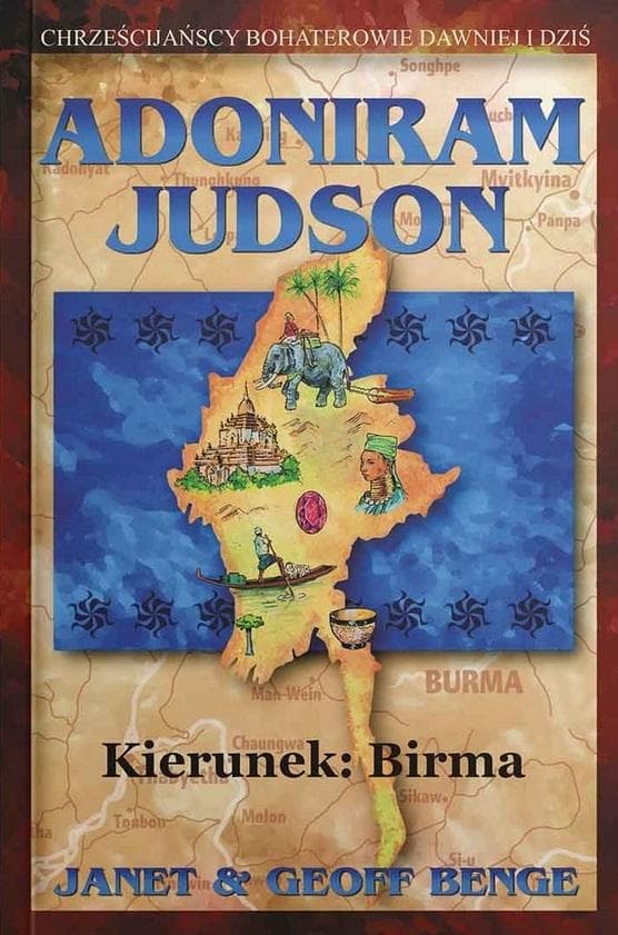 Adoniram Judson - Misjonarz w Birmie - Janet & Geoff Benge