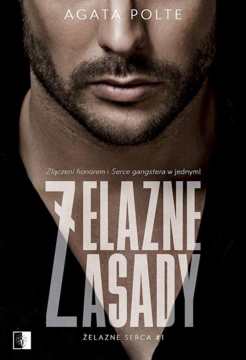 Agata Polte: Żelazne zasady, Żelazne serca - Powieść mafijna Tom 1