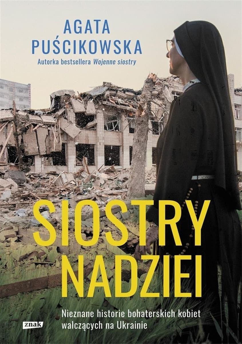 Agata Puścikowska - Siostry Nadziei. Nieznane Historie Bohaterskich Kobiet Walczących na Ukrainie