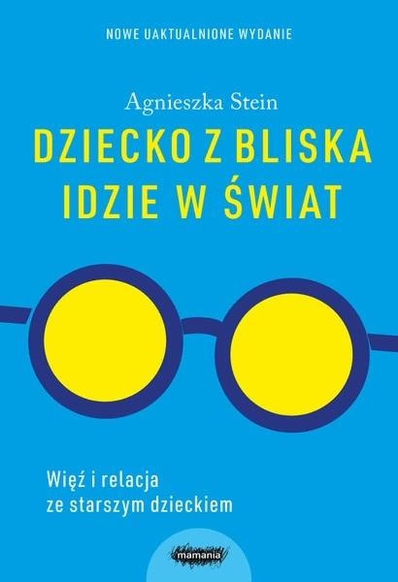 Agnieszki Stein Dziecko z bliska idzie w świat
