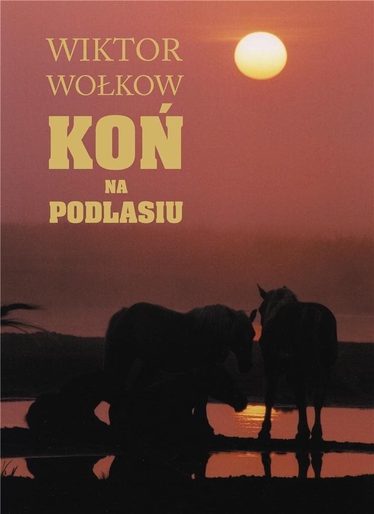 Album fotograficzny Koń na Podlasiu Wiktor Wołkow