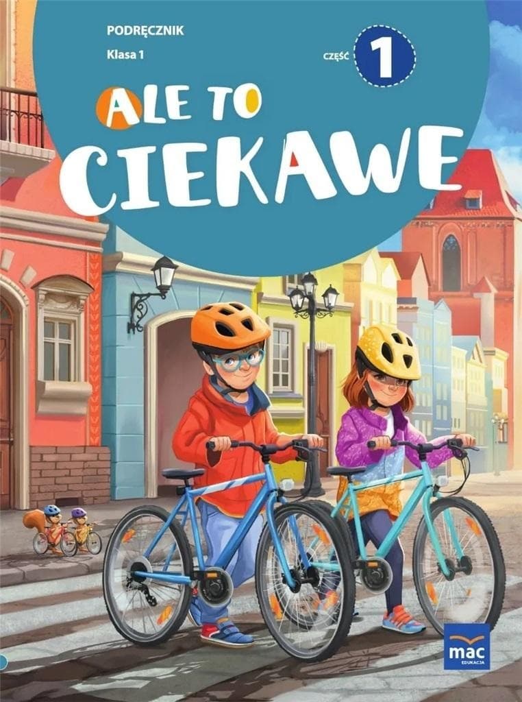 Ale to ciekawe Podręcznik Klasa 1 część 1