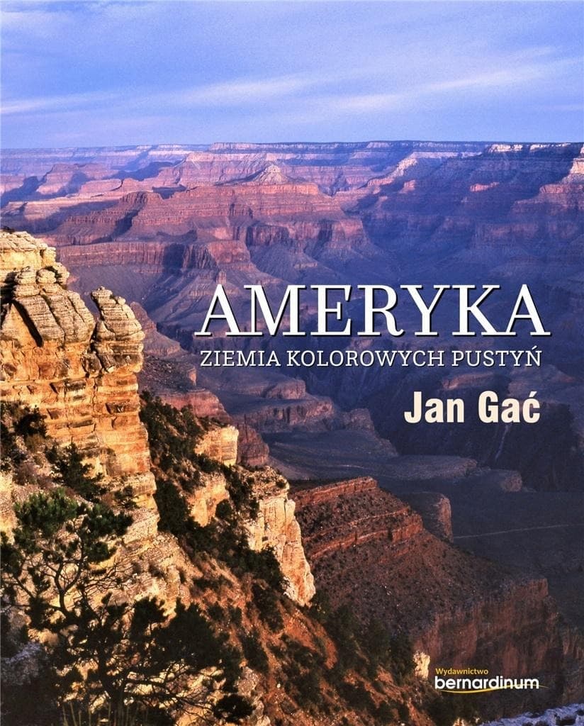 Ameryka. Ziemia kolorowych pustyń - Jan Gać