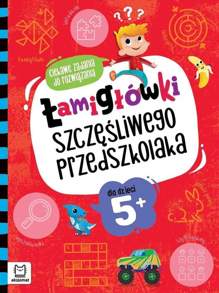 Łamigłówki dla dzieci 5+: Szczęśliwego przedszkolaka, ciekawe zadania