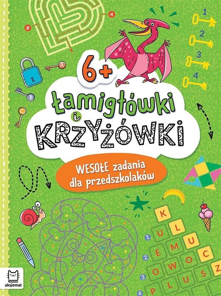 Łamigłówki i krzyżówki. Wesołe zadania dla przedszkolaków 6+