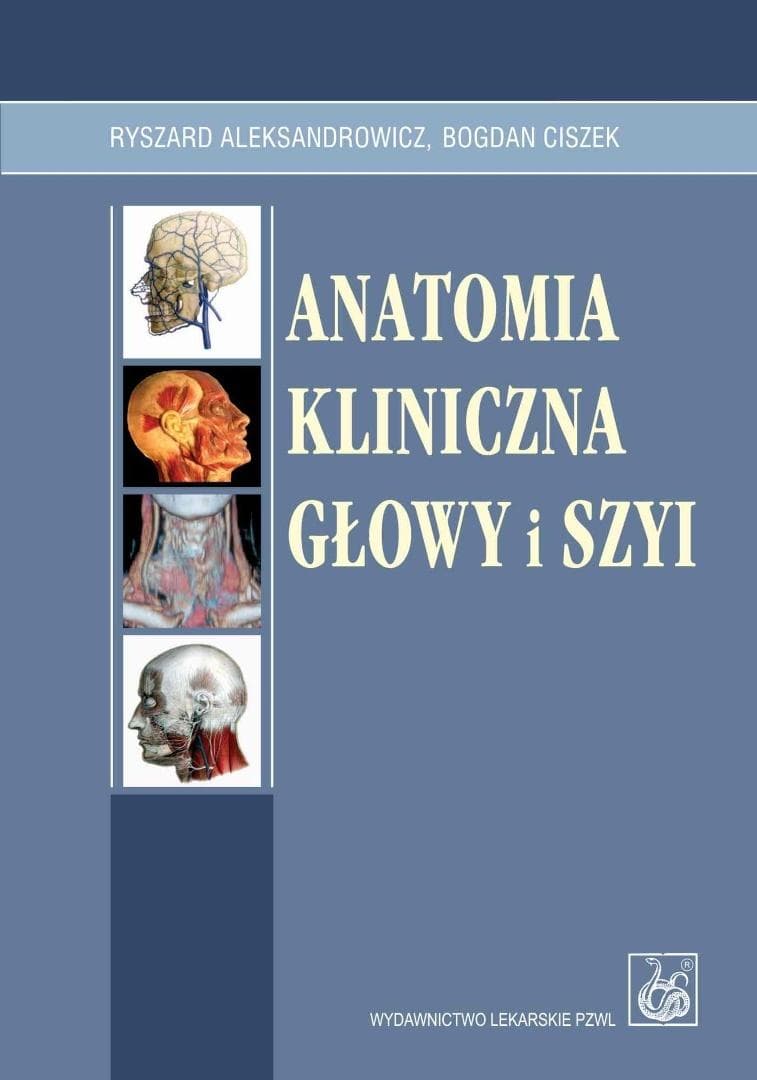 Anatomia kliniczna głowy i szyi - Ryszard Aleksandrowicz, Bogdan Ciszek