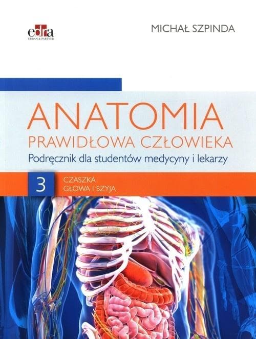 Anatomia prawidłowa człowieka Tom 3 Czaszka, głowa i szyja - Michał Szpinda