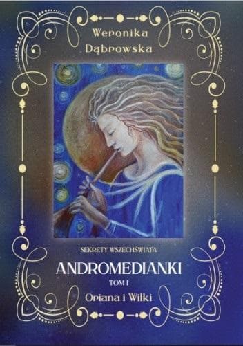 Andromedianki: Oriana i Wilki Tom 1 - Weronika Dąbrowska