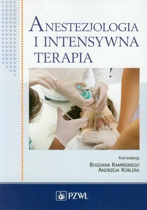 Podręcznik Anestezjologia i Intensywna Terapia - Praca Zbiorowa PZWL