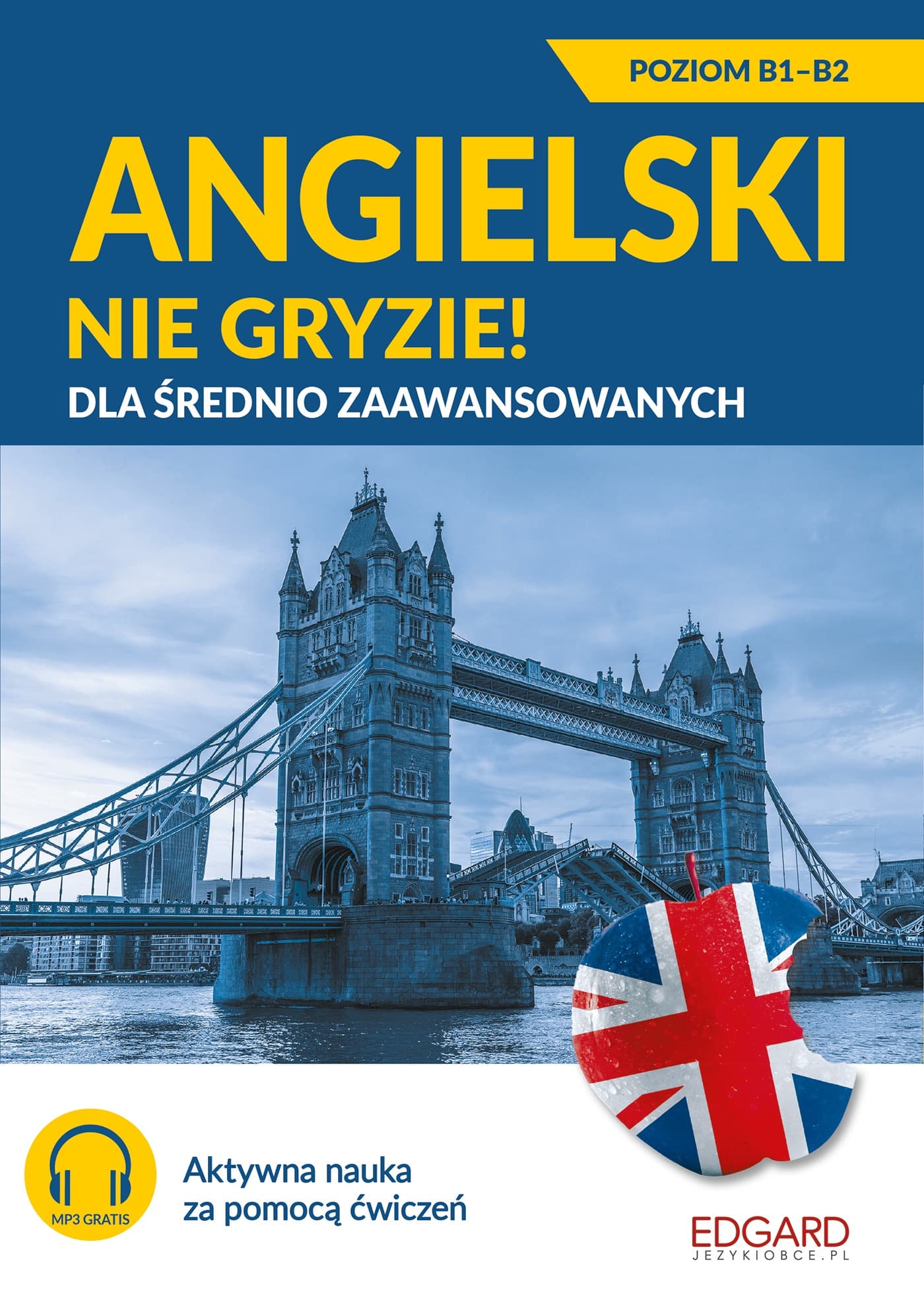 Angielski nie gryzie! Kurs dla średnio zaawansowanych, wydanie 2