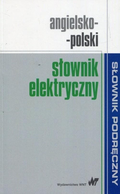 Słownik angielsko-polski elektryczny - praca zbiorowa PWN 2017