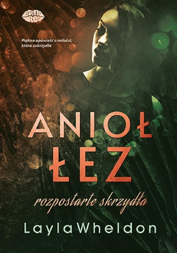 Anioł łez T.3 Rozpostarte skrzydła Layla Wheldon