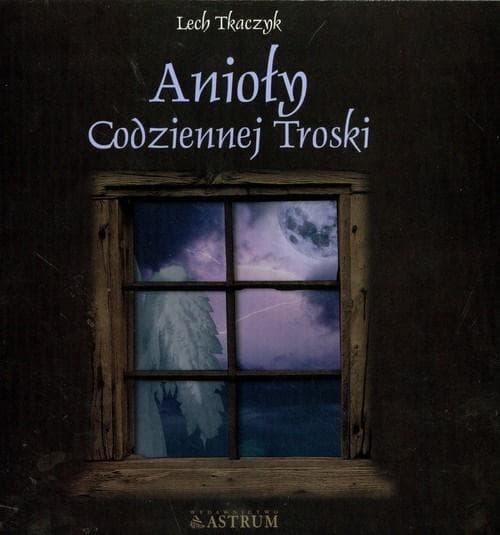 Anioły codziennej troski + CD - Tkaczyk Lech