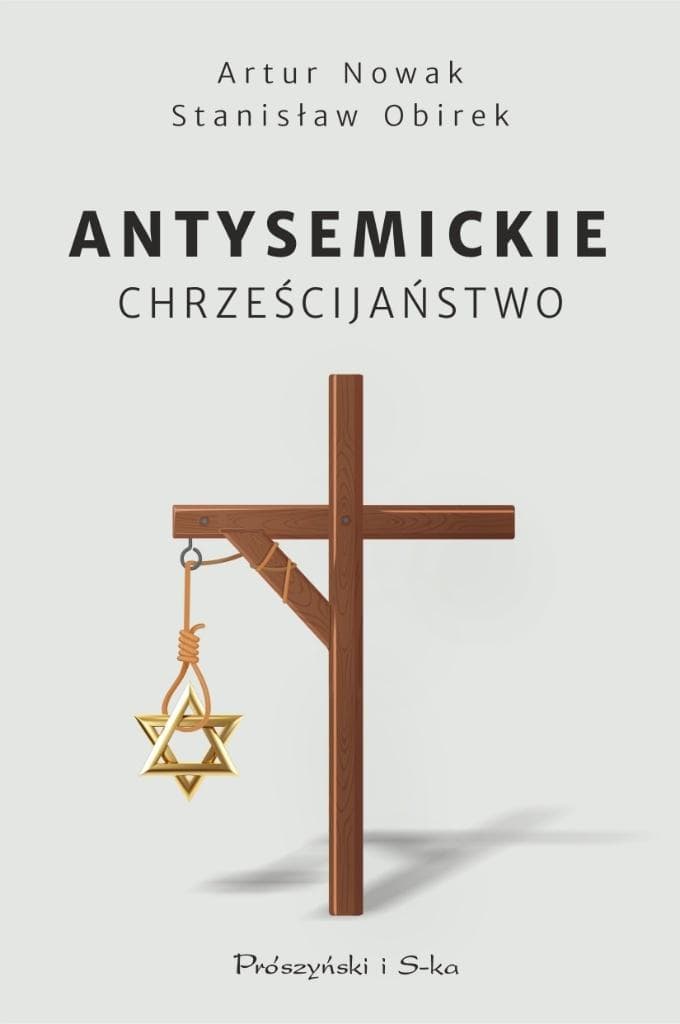 Antysemickie chrześcijaństwo Artur Nowak Stanisław Obirek książka