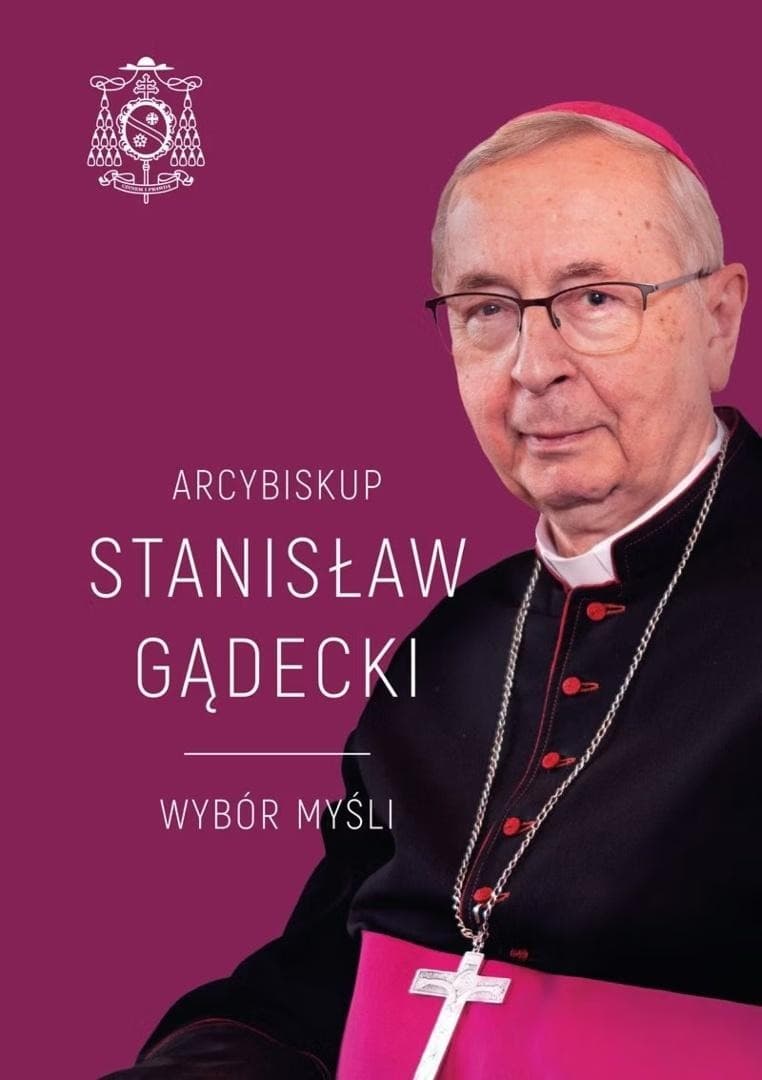 Arcybiskup Stanisław Gądecki Wybór Myśli - Michał Baranowski