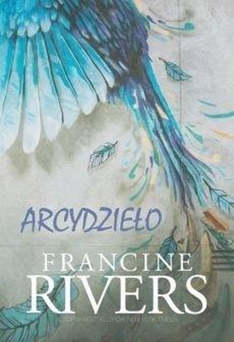 Arcydzieło Francine Rivers - historia miłosna o przebaczeniu i odkupieniu