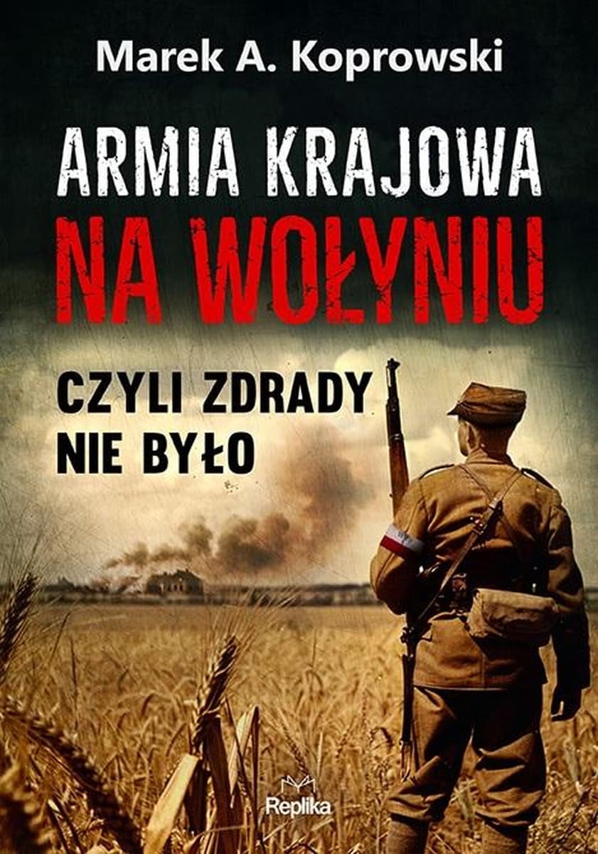 Armia Krajowa na Wołyniu prawda o zdradzie