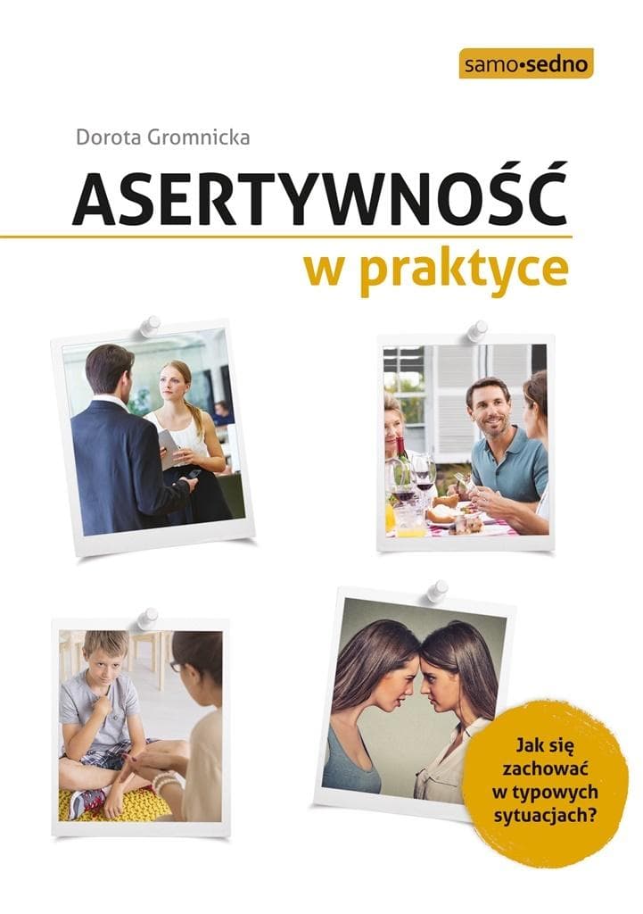 Poradnik o asertywności w praktyce 296 stron Samo Sedno