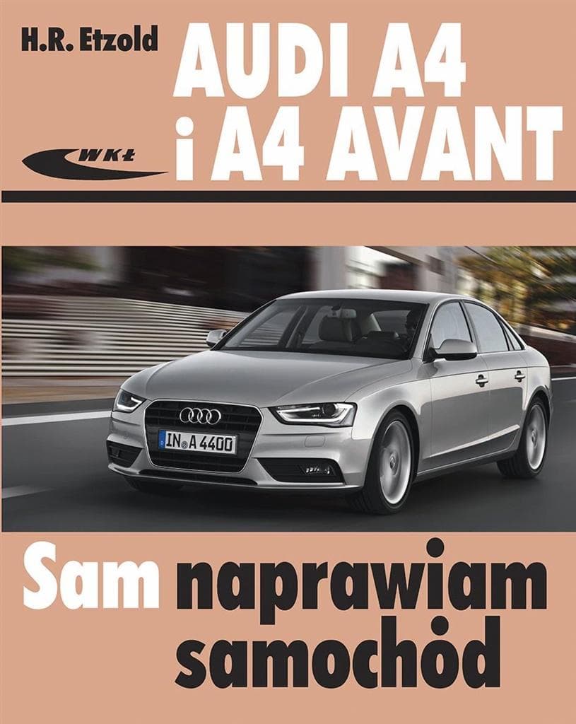 Poradnik obsługi i naprawy Audi A4 B8 (2007-2015)