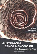 Austriacka Szkoła Ekonomii dla inwestorów Praktyczna teoria
