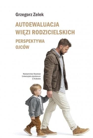 Autoewaluacja więzi rodzicielskich - Grzegorz Zelek