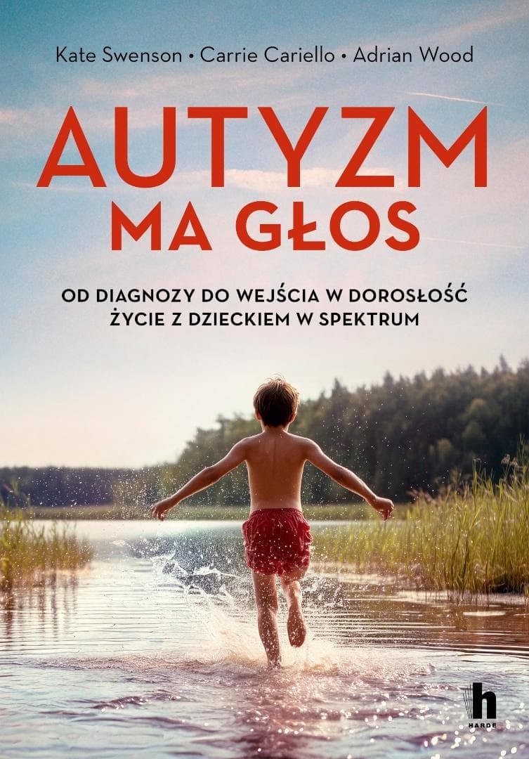 Autyzm ma głos. Od diagnozy do wejścia w dorosłość - Kate Swenson, Adrian Wood, Carrie Cariello