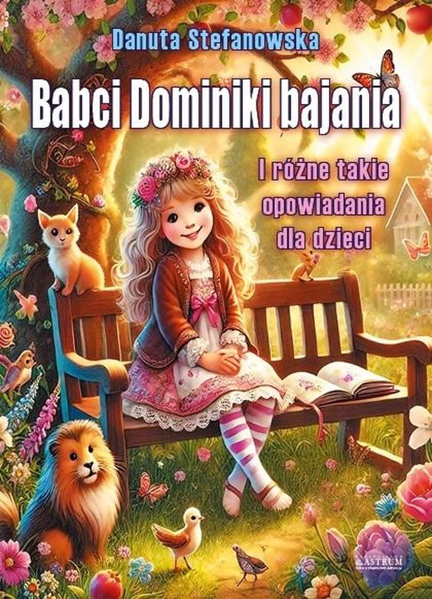 Babci Dominiki bajania i różne takie opowiadania Danuty Stefanowskiej