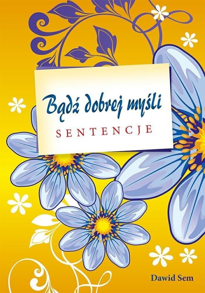 Bądź dobrej myśli - sentencje Dawid Sem 210 stron