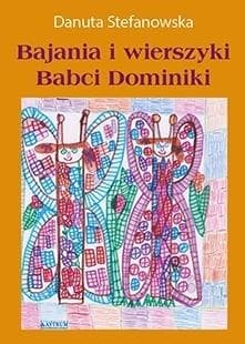 Bajania i wierszyki Babci Dominiki - książka dla dzieci Danuty Stefanowskiej, 72 strony