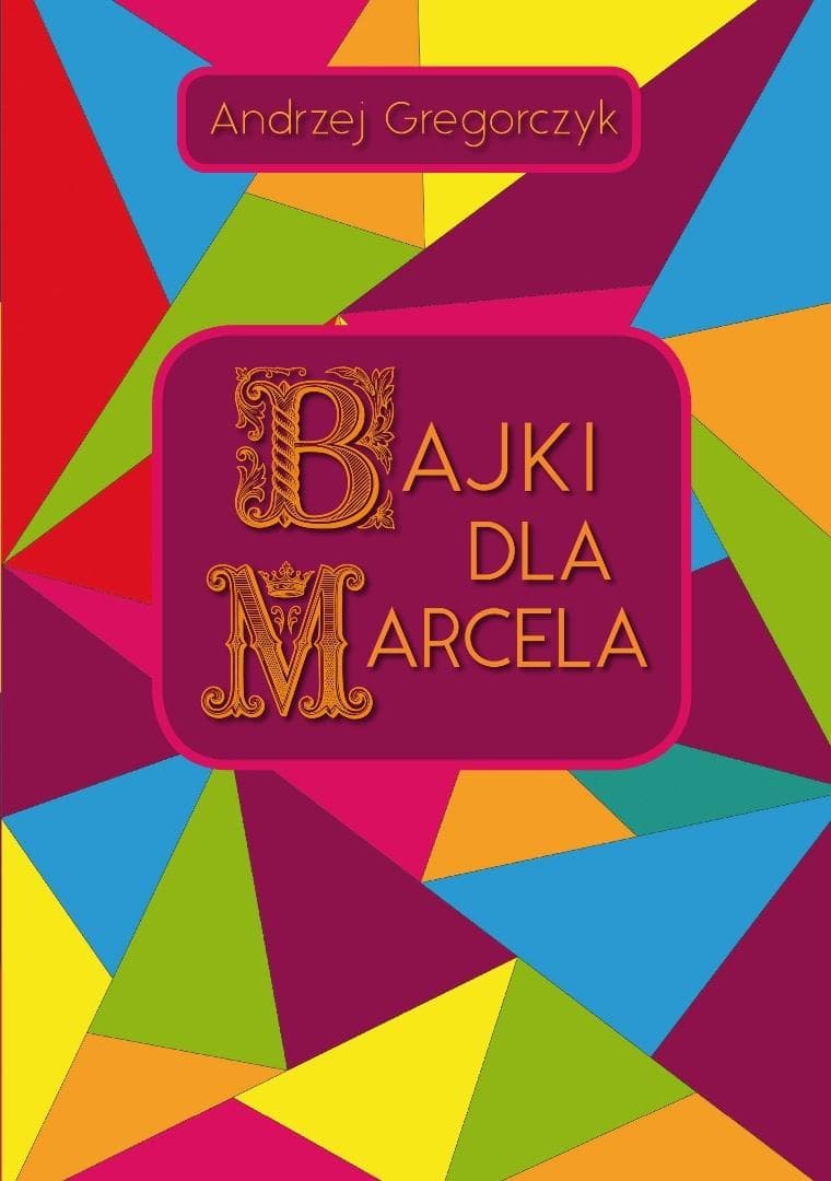 Bajki dla Marcela - Andrzej Gregorczyk książka dla dzieci 3-5 lat