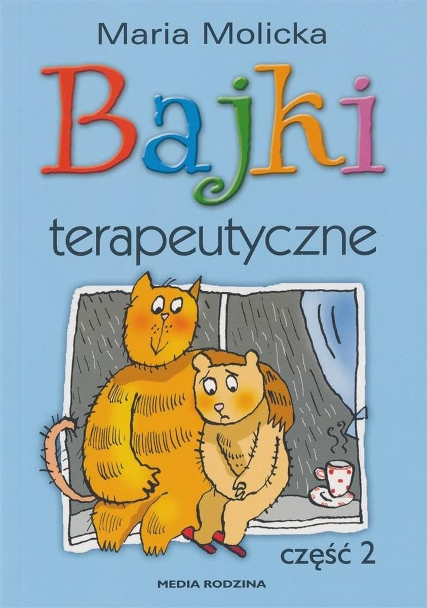 Bajki terapeutyczne. Część 2 - wsparcie i poczucie bezpieczeństwa