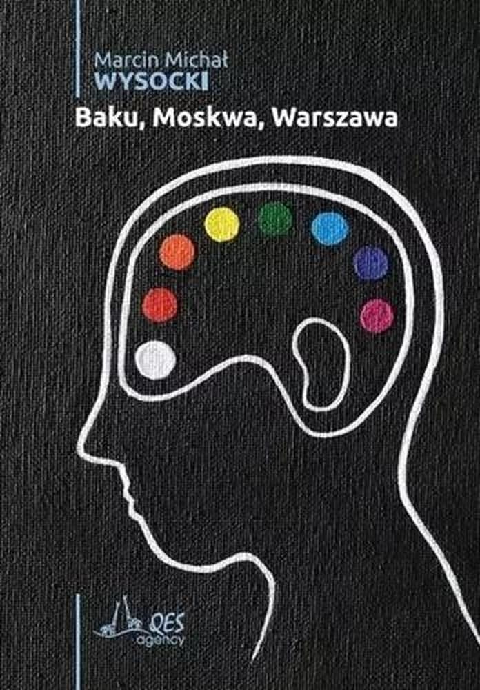 Baku, Moskwa, Warszawa - powieść obyczajowa o poszukiwaniu wolności i miłości