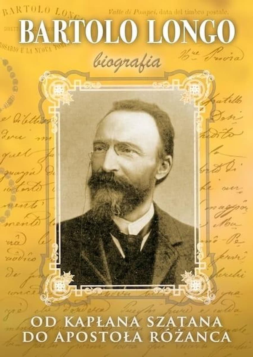 Bartolo Longo. Od Kapłana Szatana do Apostoła - Biografia