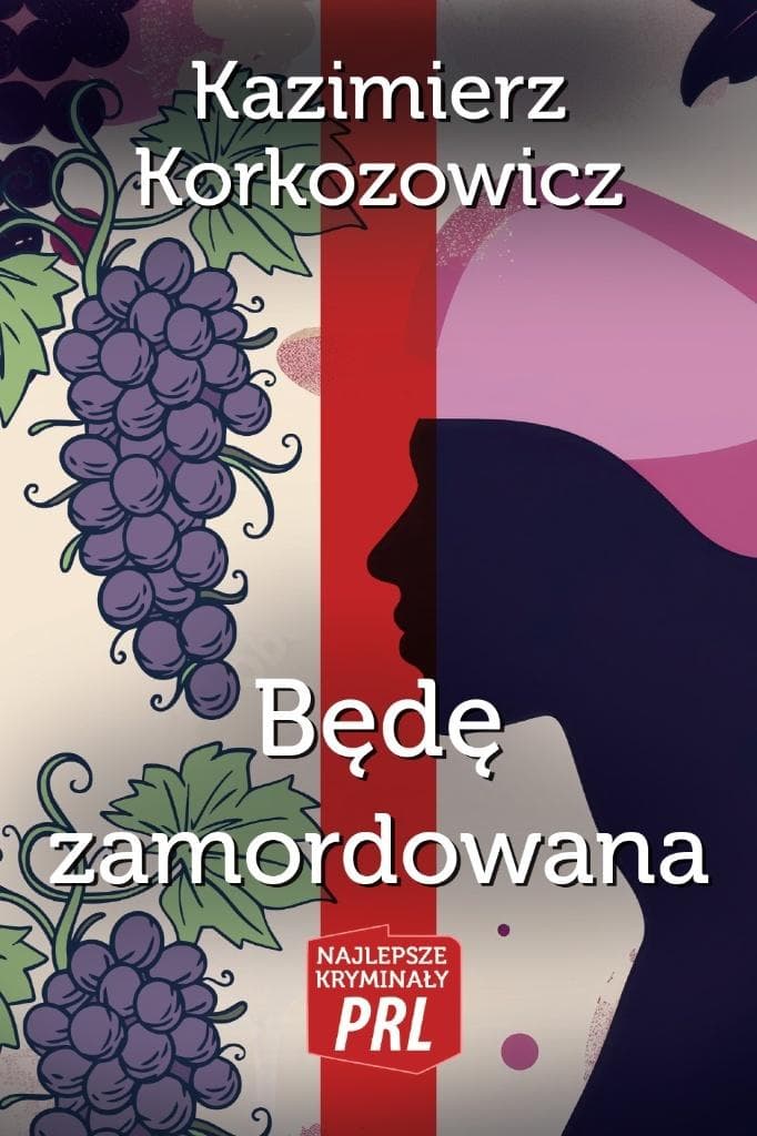 Będę zamordowana Kazimierz Korkozowicz - Kryminał PRL