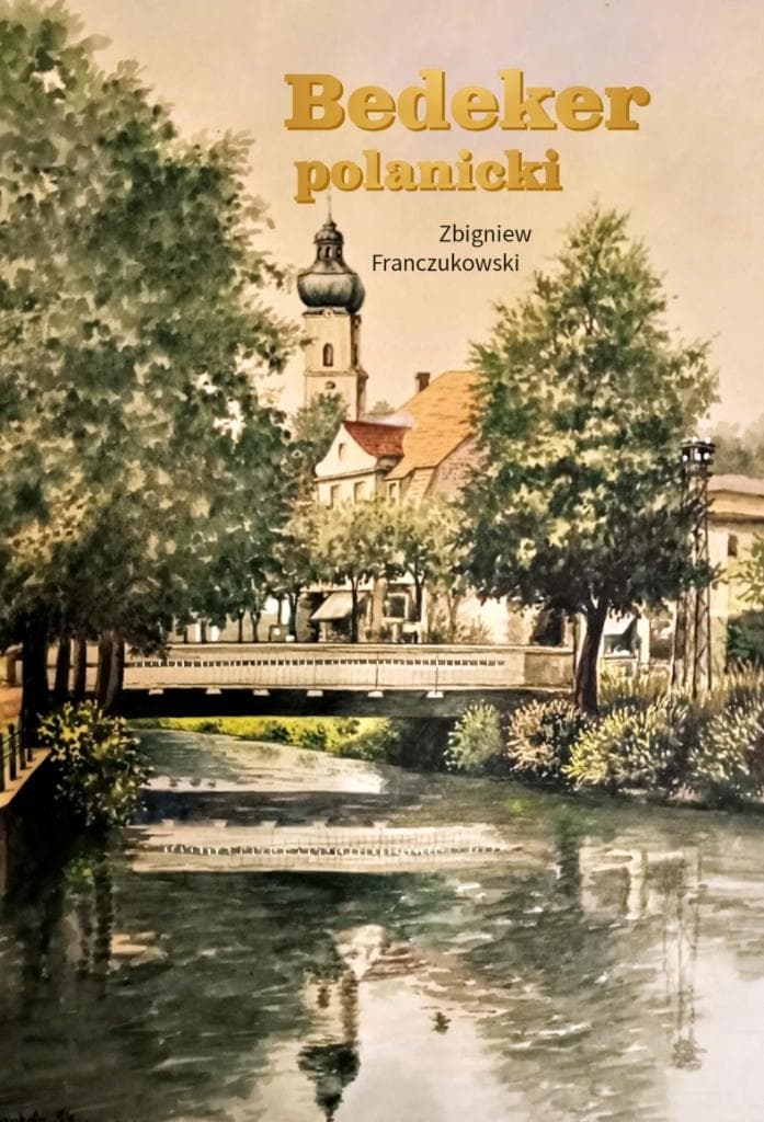 Bedeker Polanicki - przewodnik po Polanicy-Zdroju Zbigniewa Franczukowskiego
